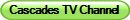 Cascades TV Channel